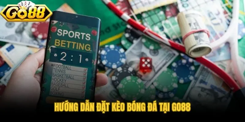 Ba thao tác đơn giản để hoàn tất lệnh đặt kèo đầu tiên