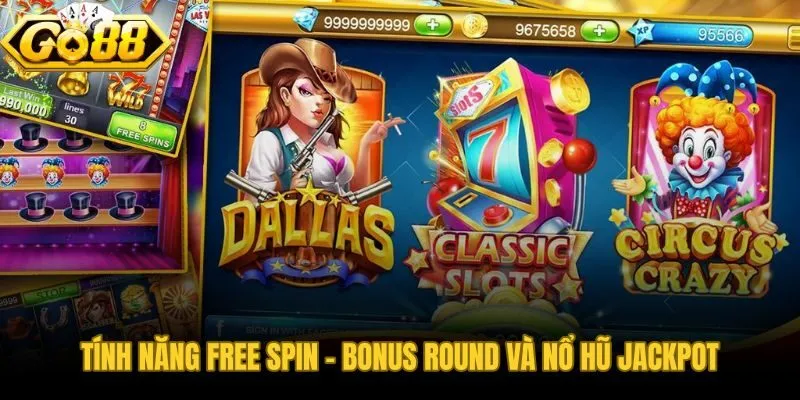 Free Spin nhân x3 và Jackpot ba tầng trong Tây Du Ký Go88